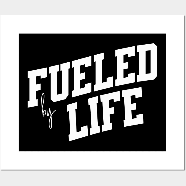 Fueled by Life Wall Art by SpringDesign888